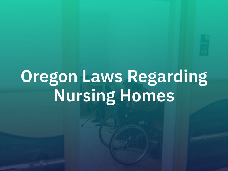 Oregon Laws Regarding Nursing Homes