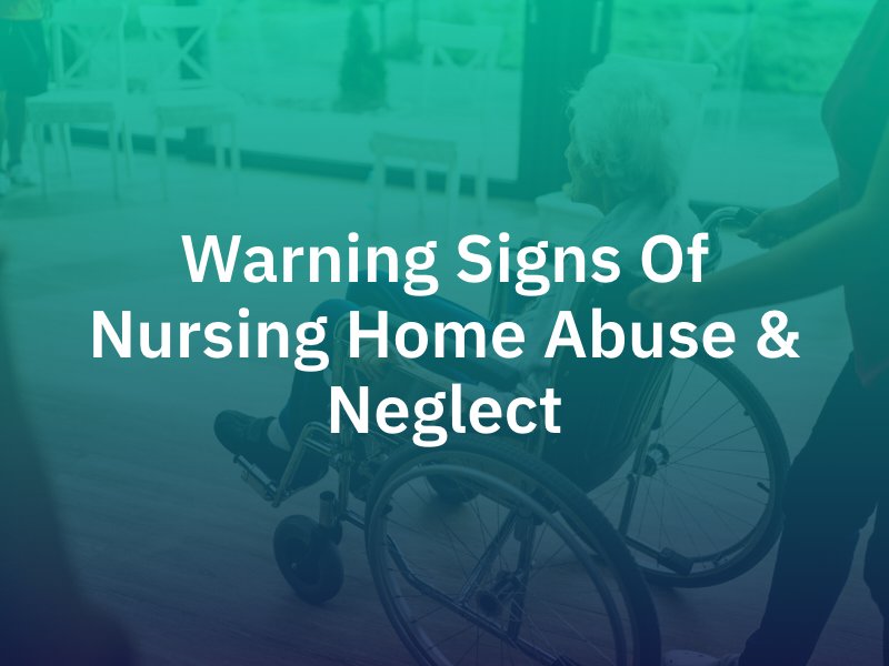 Warning Signs of Nursing Home Abuse & Neglect