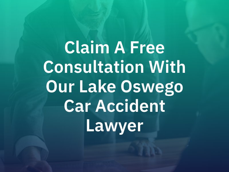 Claim a Free Consultation With Our Lake Oswego Car Accident Lawyer 