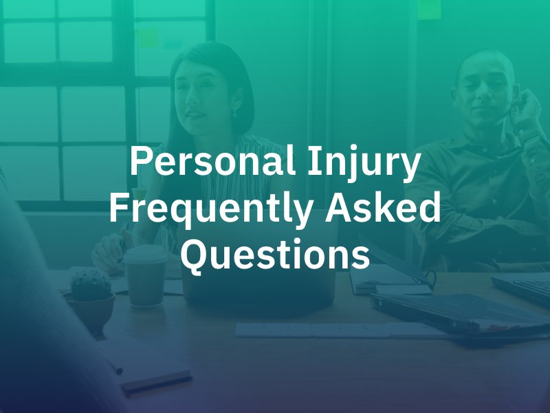 Personal Injury Frequently Asked Questions