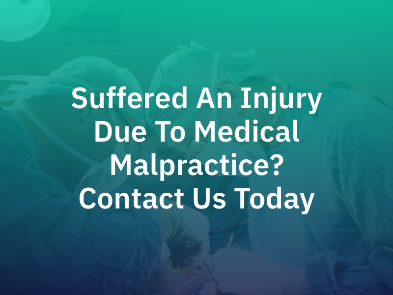 Suffered an injury due to medical malpractice? Contact Us Today