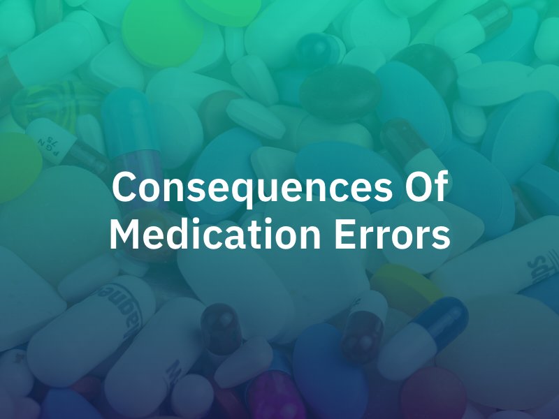 Consequences of Medication Errors