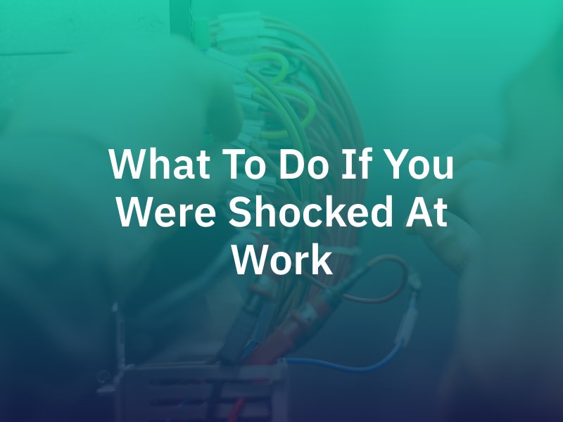 What to Do If You Were Shocked at Work