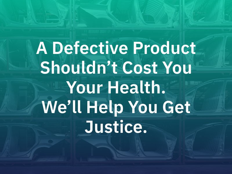 A defective product shouldn’t cost you your health. We’ll help you get justice.