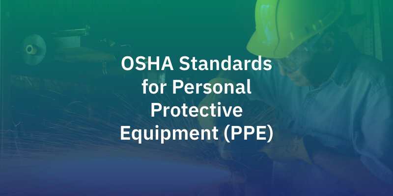 OSHA Standards for Personal Protective Equipment (PPE)