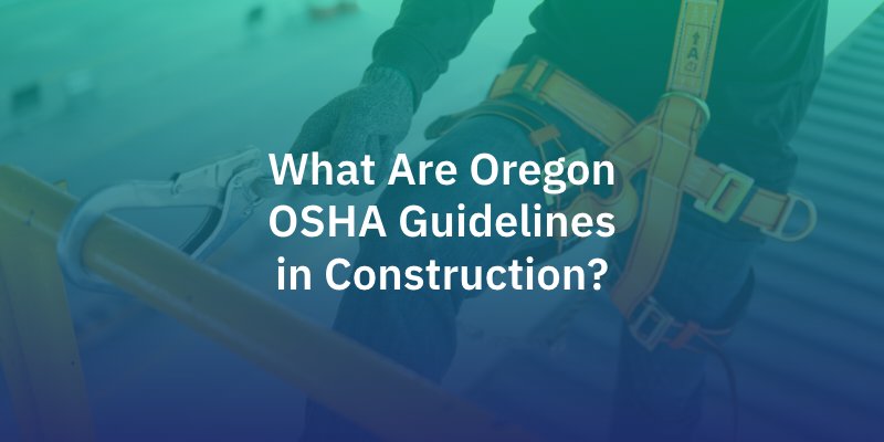 Oregon construction OSHA guidelines